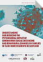 Understanding and reducing the psychosocial impact of coronavirus social distancing and behavioural changes on families of care home residents in scotland
